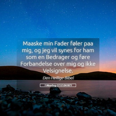 Picture 05 - 1 Mosebog 27:12 DA1871 - Maaske min Fader føler paa mig, og jeg vil synes - Bible Verse Picture