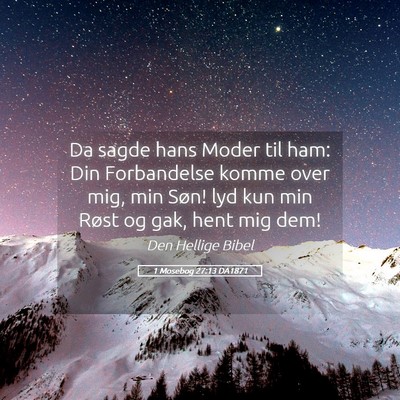 Picture 05 - 1 Mosebog 27:13 DA1871 - Da sagde hans Moder til ham: Din Forbandelse - Bible Verse Picture