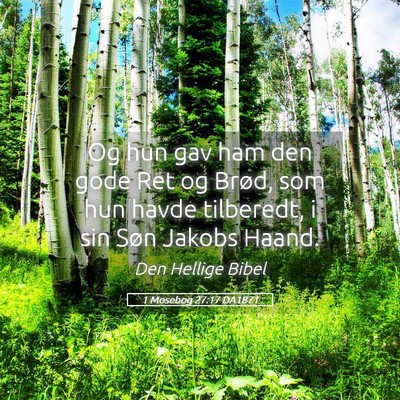 Picture 05 - 1 Mosebog 27:17 DA1871 - Og hun gav ham den gode Ret og Brød, som hun - Bible Verse Picture