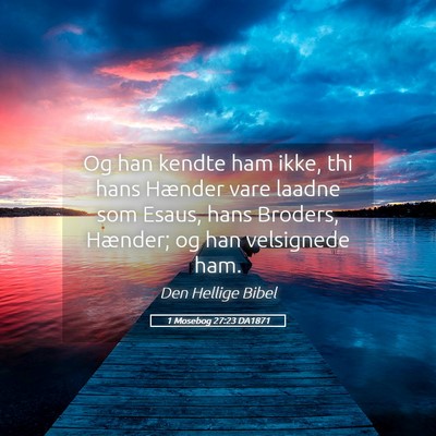 Picture 05 - 1 Mosebog 27:23 DA1871 - Og han kendte ham ikke, thi hans Hænder vare - Bible Verse Picture