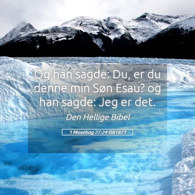 Picture 05 - 1 Mosebog 27:24 DA1871 - Og han sagde: Du, er du denne min Søn Esau? og - Bible Verse Picture