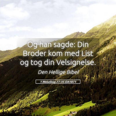 Picture 05 - 1 Mosebog 27:35 DA1871 - Og han sagde: Din Broder kom med List og tog din - Bible Verse Picture