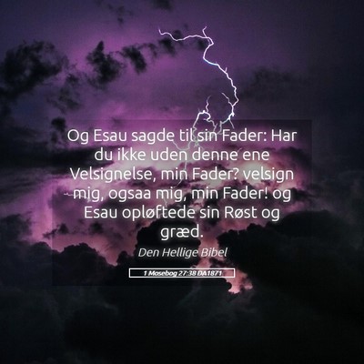 Picture 05 - 1 Mosebog 27:38 DA1871 - Og Esau sagde til sin Fader: Har du ikke uden - Bible Verse Picture