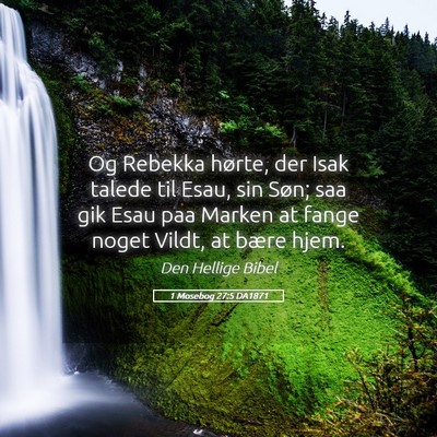 Picture 05 - 1 Mosebog 27:5 DA1871 - Og Rebekka hørte, der Isak talede til Esau, sin - Bible Verse Picture