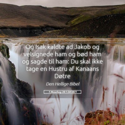 Picture 05 - 1 Mosebog 28:1 DA1871 - Og Isak kaldte ad Jakob og velsignede ham og bød - Bible Verse Picture
