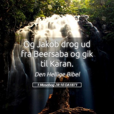 Picture 05 - 1 Mosebog 28:10 DA1871 - Og Jakob drog ud fra Beersaba og gik til - Bible Verse Picture