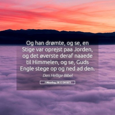 Picture 05 - 1 Mosebog 28:12 DA1871 - Og han drømte, og se, en Stige var oprejst paa - Bible Verse Picture