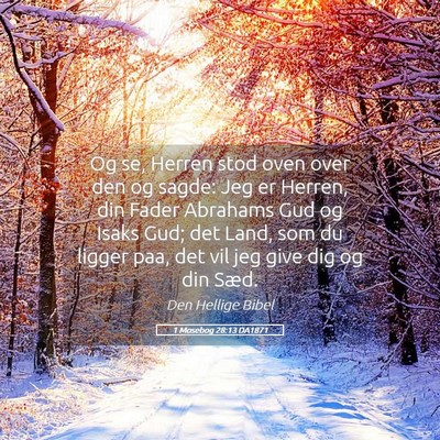 Picture 05 - 1 Mosebog 28:13 DA1871 - Og se, Herren stod oven over den og sagde: Jeg er - Bible Verse Picture