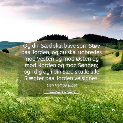 Picture 05 - 1 Mosebog 28:14 DA1871 - Og din Sæd skal blive som Støv paa Jorden, og - Bible Verse Picture