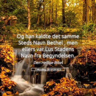 Picture 05 - 1 Mosebog 28:19 DA1871 - Og han kaldte det samme Steds Navn Bethel , men - Bible Verse Picture