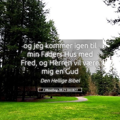 Picture 05 - 1 Mosebog 28:21 DA1871 - og jeg kommer igen til min Faders Hus med Fred, - Bible Verse Picture