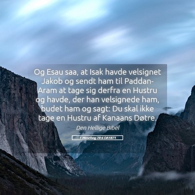 Picture 05 - 1 Mosebog 28:6 DA1871 - Og Esau saa, at Isak havde velsignet Jakob og - Bible Verse Picture