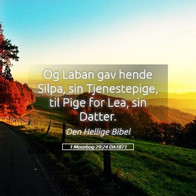 Picture 05 - 1 Mosebog 29:24 DA1871 - Og Laban gav hende Silpa, sin Tjenestepige, til - Bible Verse Picture