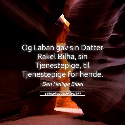 Picture 05 - 1 Mosebog 29:29 DA1871 - Og Laban gav sin Datter Rakel Bilha, sin - Bible Verse Picture