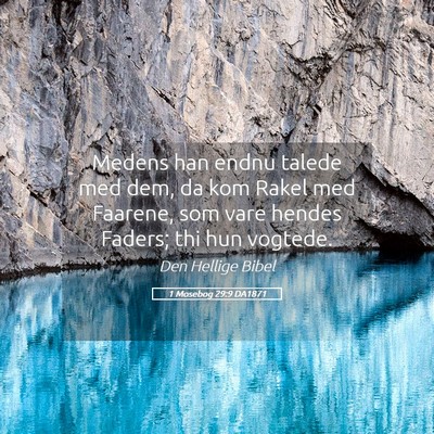 Picture 05 - 1 Mosebog 29:9 DA1871 - Medens han endnu talede med dem, da kom Rakel med - Bible Verse Picture