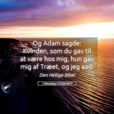 Picture 05 - 1 Mosebog 3:12 DA1871 - Og Adam sagde: Kvinden, som du gav til at være - Bible Verse Picture