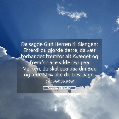 Picture 05 - 1 Mosebog 3:14 DA1871 - Da sagde Gud Herren til Slangen: Efterdi du - Bible Verse Picture