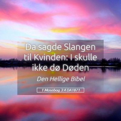 Picture 05 - 1 Mosebog 3:4 DA1871 - Da sagde Slangen til Kvinden: I skulle ikke dø - Bible Verse Picture