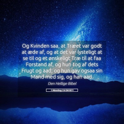 Picture 05 - 1 Mosebog 3:6 DA1871 - Og Kvinden saa, at Træet var godt at æde af, og - Bible Verse Picture