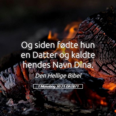 Picture 05 - 1 Mosebog 30:21 DA1871 - Og siden fødte hun en Datter og kaldte hendes - Bible Verse Picture