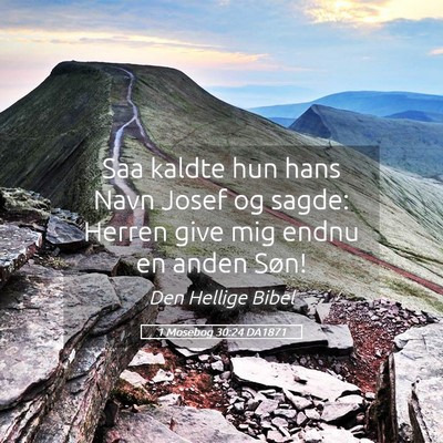 Picture 05 - 1 Mosebog 30:24 DA1871 - Saa kaldte hun hans Navn Josef og sagde: Herren - Bible Verse Picture
