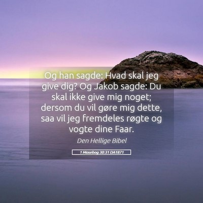 Picture 05 - 1 Mosebog 30:31 DA1871 - Og han sagde: Hvad skal jeg give dig? Og Jakob - Bible Verse Picture
