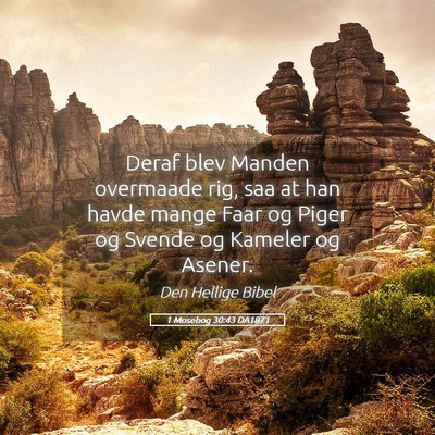 Picture 05 - 1 Mosebog 30:43 DA1871 - Deraf blev Manden overmaade rig, saa at han havde - Bible Verse Picture
