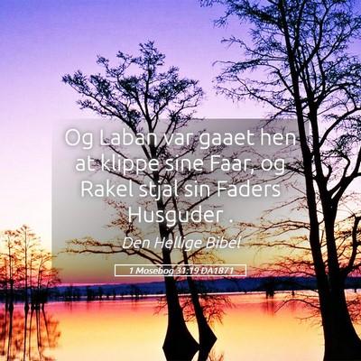 Picture 05 - 1 Mosebog 31:19 DA1871 - Og Laban var gaaet hen at klippe sine Faar, og - Bible Verse Picture
