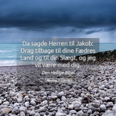 Picture 05 - 1 Mosebog 31:3 DA1871 - Da sagde Herren til Jakob: Drag tilbage til dine - Bible Verse Picture