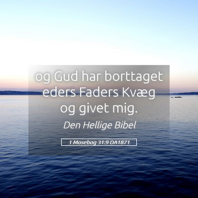 Picture 05 - 1 Mosebog 31:9 DA1871 - og Gud har borttaget eders Faders Kvæg og givet - Bible Verse Picture