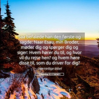 Picture 05 - 1 Mosebog 32:17 DA1871 - Saa befalede han den første og sagde: Naar Esau, - Bible Verse Picture