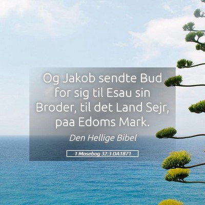 Picture 05 - 1 Mosebog 32:3 DA1871 - Og Jakob sendte Bud for sig til Esau sin Broder, - Bible Verse Picture