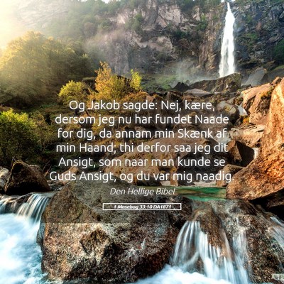 Picture 05 - 1 Mosebog 33:10 DA1871 - Og Jakob sagde: Nej, kære, dersom jeg nu har - Bible Verse Picture
