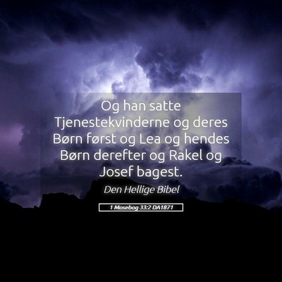 Picture 05 - 1 Mosebog 33:2 DA1871 - Og han satte Tjenestekvinderne og deres Børn - Bible Verse Picture