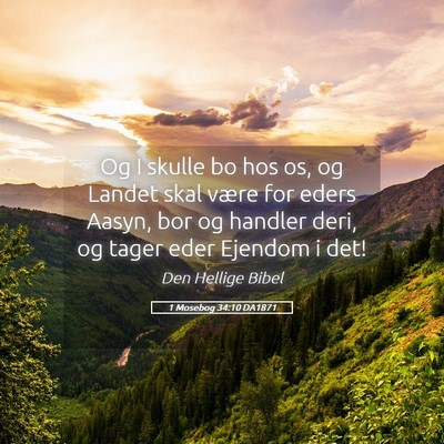 Picture 05 - 1 Mosebog 34:10 DA1871 - Og I skulle bo hos os, og Landet skal være for - Bible Verse Picture