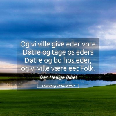 Picture 05 - 1 Mosebog 34:16 DA1871 - Og vi ville give eder vore Døtre og tage os - Bible Verse Picture