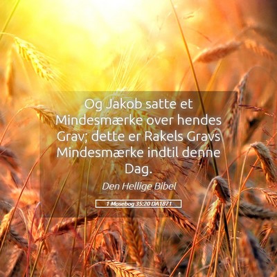 Picture 05 - 1 Mosebog 35:20 DA1871 - Og Jakob satte et Mindesmærke over hendes Grav; - Bible Verse Picture
