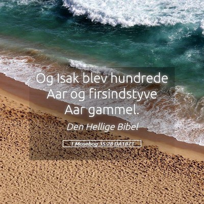 Picture 05 - 1 Mosebog 35:28 DA1871 - Og Isak blev hundrede Aar og firsindstyve Aar - Bible Verse Picture