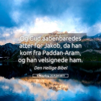 Picture 05 - 1 Mosebog 35:9 DA1871 - Og Gud aabenbaredes atter for Jakob, da han kom - Bible Verse Picture