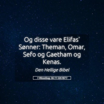 Picture 05 - 1 Mosebog 36:11 DA1871 - Og disse vare Elifas' Sønner: Theman, Omar, Sefo - Bible Verse Picture