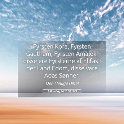 Picture 05 - 1 Mosebog 36:16 DA1871 - Fyrsten Kora, Fyrsten Gaetham, Fyrsten Amalek; - Bible Verse Picture