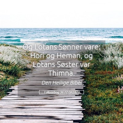 Picture 05 - 1 Mosebog 36:22 DA1871 - Og Lotans Sønner vare: Hori og Heman, og Lotans - Bible Verse Picture