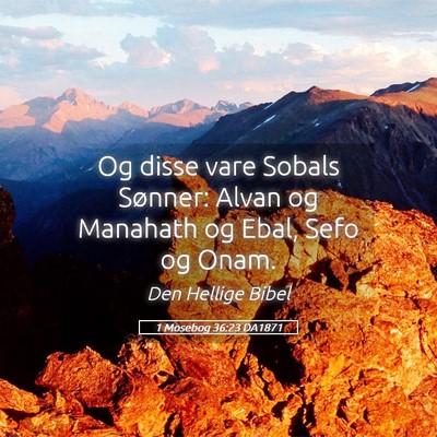 Picture 05 - 1 Mosebog 36:23 DA1871 - Og disse vare Sobals Sønner: Alvan og Manahath - Bible Verse Picture
