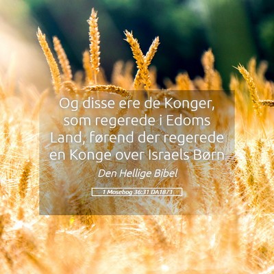 Picture 05 - 1 Mosebog 36:31 DA1871 - Og disse ere de Konger, som regerede i Edoms - Bible Verse Picture