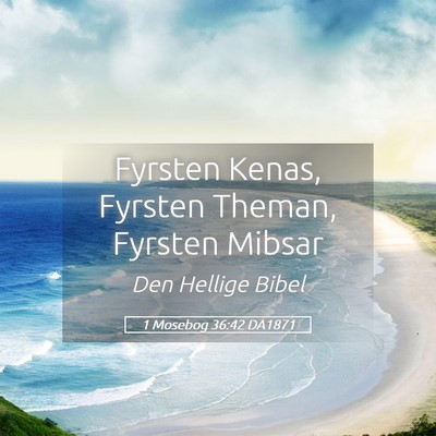 Picture 05 - 1 Mosebog 36:42 DA1871 - Fyrsten Kenas, Fyrsten Theman, Fyrsten - Bible Verse Picture