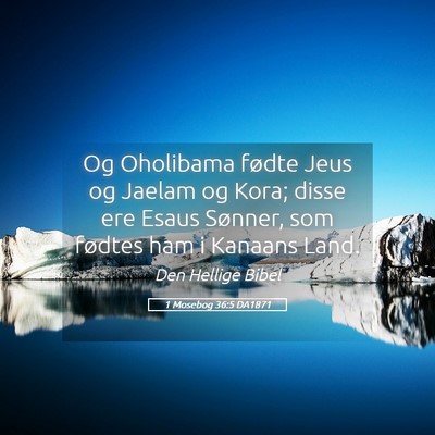 Picture 05 - 1 Mosebog 36:5 DA1871 - Og Oholibama fødte Jeus og Jaelam og Kora; disse - Bible Verse Picture