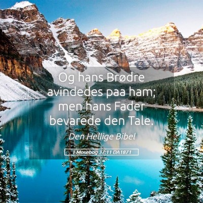 Picture 05 - 1 Mosebog 37:11 DA1871 - Og hans Brødre avindedes paa ham; men hans Fader - Bible Verse Picture