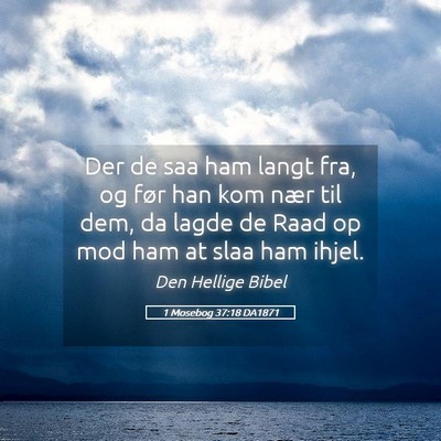 Picture 05 - 1 Mosebog 37:18 DA1871 - Der de saa ham langt fra, og før han kom nær - Bible Verse Picture
