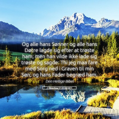 Picture 05 - 1 Mosebog 37:35 DA1871 - Og alle hans Sønner og alle hans Døtre lagde - Bible Verse Picture