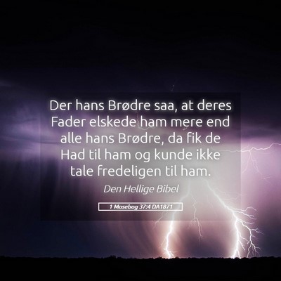 Picture 05 - 1 Mosebog 37:4 DA1871 - Der hans Brødre saa, at deres Fader elskede ham - Bible Verse Picture